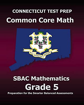 Connecticut Test Prep Common Core Math Sbac Mathematics Grade 5: Preparation For The Smarter Balanced Assessments-..