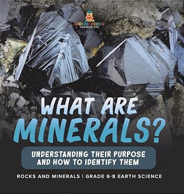 What Are Minerals? Understanding Their Purpose And How To Identify Them Rocks And Minerals Grade 6-8 Earth Science-..