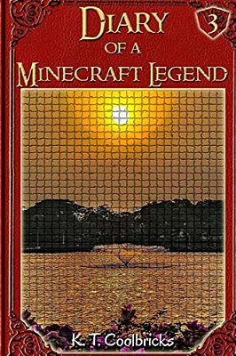 Diary Of A Minecraft Legend: Book 3-..
