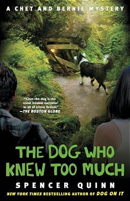 The Dog Who Knew Too Much: A Chet And Bernie Mystery-..