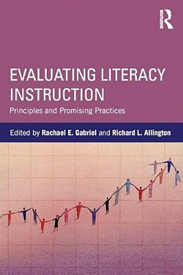 Evaluating Literacy Instruction: Principles And Promising Practices-..