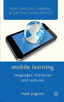 Mobile Learning: Languages, Literacies And Cultures-..