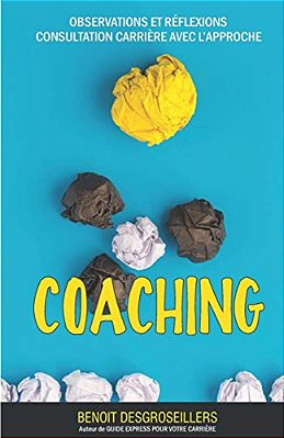 Consultation Carriere Avec L'Approche Coaching: Observations Et Réflexions Sur Les Transitions De Carrière-..