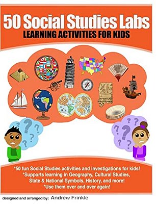 50 Social Studies Labs: Learning Activities For Kids-..