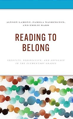 Reading To Belong: Identity, Perspective, And Advocacy In The Elementary Grades-..
