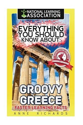 Everything You Should Know About: Groovy Greece Faster Learning Facts-..