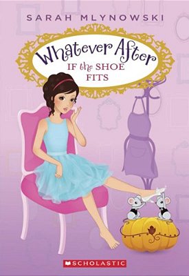If The Shoe Fits (Whatever After #2)-..