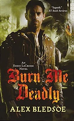 Burn Me Deadly: An Eddie Lacrosse Novel-..