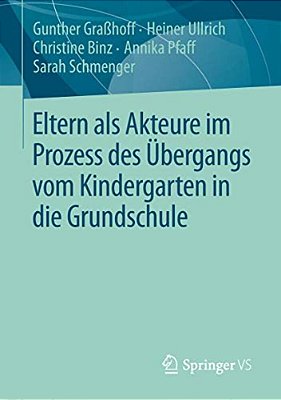 Eltern Als Akteure Im Prozess Des Übergangs Vom Kindergarten In Die Grundschule-..