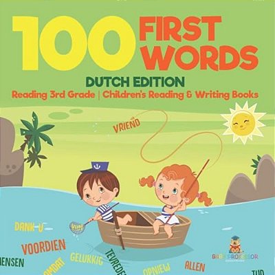 100 First Words - Dutch Edition - Reading 3RD Grade Children's Reading & Writing Books-..