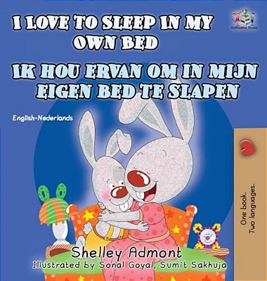 I Love To Sleep In My Own Bed Ik Hou Ervan Om In Mijn Eigen Bed Te Slapen: English Dutch Bilingual Edition-..