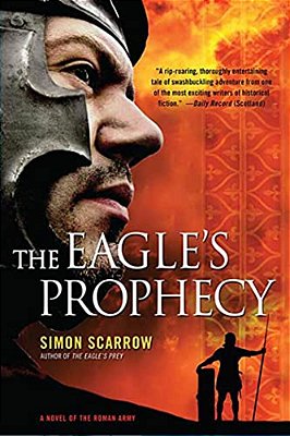 The Eagle's Prophecy: A Novel Of The Roman Army-..