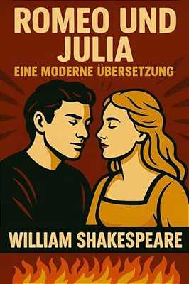Romeo Und Julia: Eine Moderne Übersetzung (Translated)-..