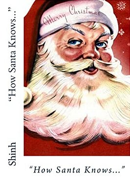 How Santa Knows: Illustrated In Colour-..