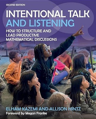 Intentional Talk And Listening: How To Structure And Lead Productive Mathematical Discussions-..