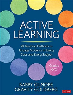 Active Learning: 40 Teaching Methods To Engage Students In Every Class And Every Subject, Grades 6-12-..
