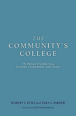The Community's College: The Pursuit Of Democracy, Economic Development, And Success-..