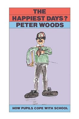 The Happiest Days?: How Pupils Cope With Schools-..
