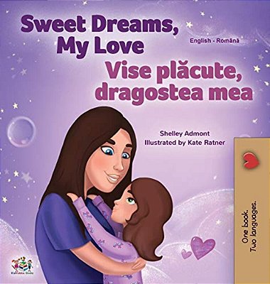 Sweet Dreams, My Love (English Romanian Bilingual Book For Kids)-..