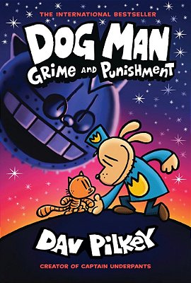 Dog Man: Grime And Punishment: A Graphic Novel (Dog Man #9): From The Creator Of Captain Underpants: Volume 9-..