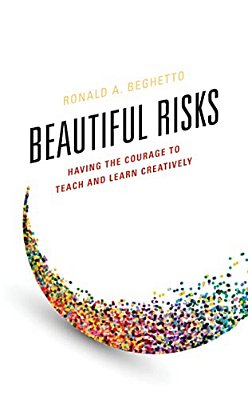 Beautiful Risks: Having The Courage To Teach And Learn Creatively-..