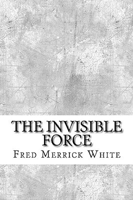 The Invisible Force-..