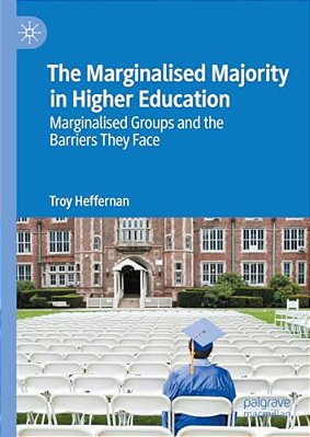 The Marginalised Majority In Higher Education: Marginalised Groups And The Barriers They Face-..