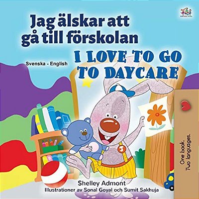 I Love To Go To Daycare (Swedish English Bilingual Children's Book)-..