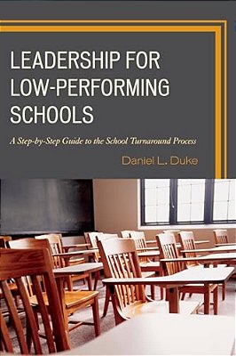 Leadership For Low-Performing Schools: A Step-By-step Guide To The School Turnaround Process-..