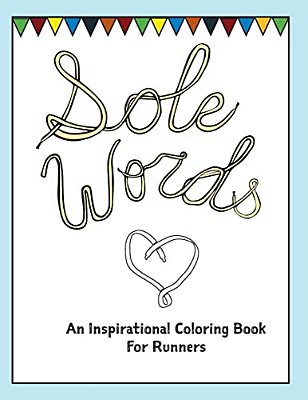 Sole Words: An Inspirational Coloring Book For Runners-..
