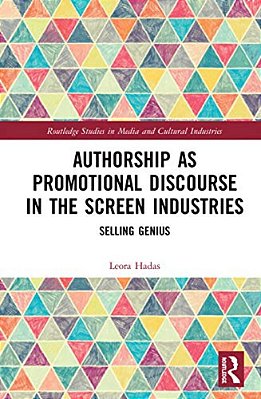 Authorship As Promotional Discourse In The Screen Industries: Selling Genius-..