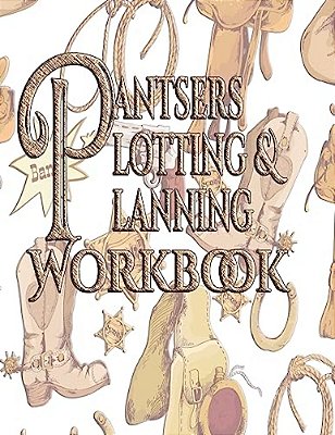 Pantsers Plotting & Planning Workbook 45-..