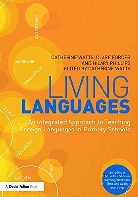 Living Languages: An Integrated Approach To Teaching Foreign Languages In Primary Schools-..