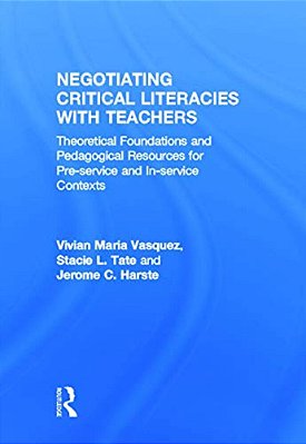 Negotiating Critical Literacies With Teachers: Theoretical Foundations And Pedagogical Resources For Pre-Service And In-Service Contexts-..