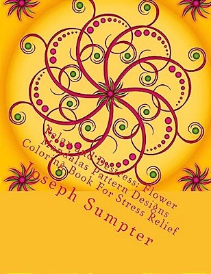 Relax And Destress: Flower Mandalas Pattern Designs Coloring Book For Stress Relief-..