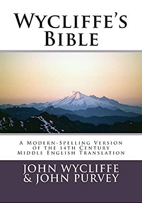 Wycliffe's Bible-Oe: A Modern-Spelling Version Of The 14Th Century Middle English Translation-..
