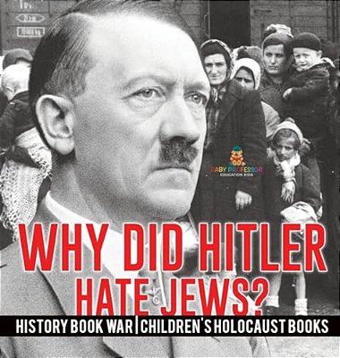 Why Did Hitler Hate Jews? - History Book War Children's Holocaust Books-..