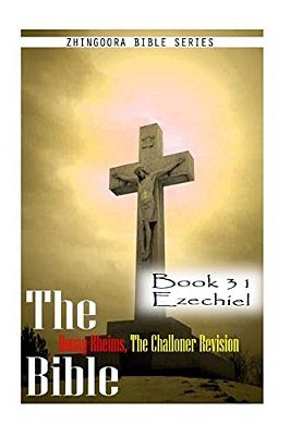 The Bible Douay-Rheims, The Challoner Revision- Book 31 Ezechiel-..