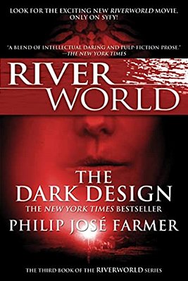 The Dark Design: The Third Book Of The Riverworld Series-..