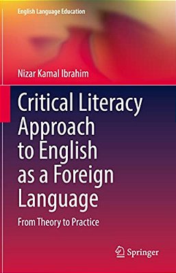 Critical Literacy Approach To English As A Foreign Language: From Theory To Practice-..
