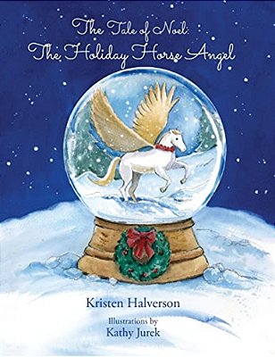 The Tale Of Noel: The Holiday Horse Angel-..