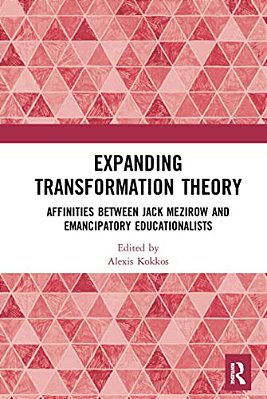 Expanding Transformation Theory: Affinities Between Jack Mezirow And Emancipatory Educationalists-..