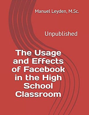 The Usage And Effects Of Facebook In The High School Classroom-..