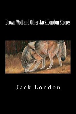 Brown Wolf And Other Jack London Stories-..
