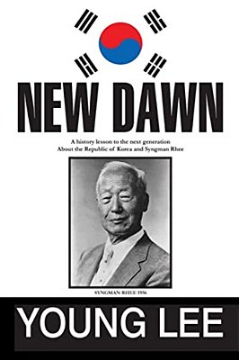 New Dawn: Republic Of Korea And Syngman Rhee-..
