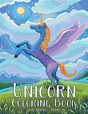 Unicorn Coloring Book For Adult & Teens: Adult Coloring Book With Wonderful Unicorn For Fun, Relaxing And Inspiration (Unicorn Coloring Books)-..