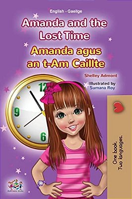 Amanda And The Lost Time (English Irish Bilingual Book For Children)-..