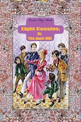 Eight Cousins; Or, The Aunt-Hill-..