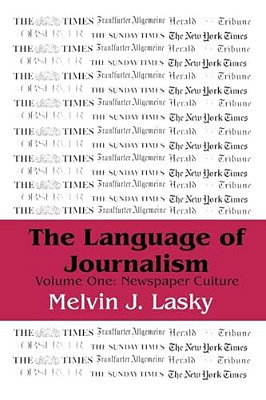 The Language Of Journalism: Volume 1, Newspaper Culture-..