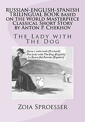 Russian-English-spanish Trilingual Book Based On The World Masterpiece Classical Short Story By Anton P. Chekhov: The Lady With The Dog-..
